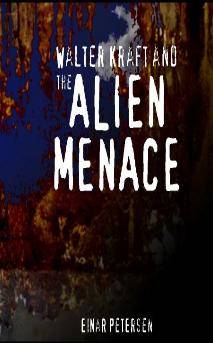 Cover Image - Walter Kraft and the alien Menace 